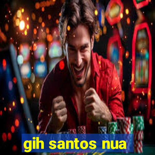 gih santos nua